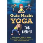 Bild von Nina Weick – GEBRAUCHT Gute Nacht Yoga für Kinder: Der sanfte Weg zu mehr Gesundheit, Selbstvertrauen und Konzentration – Preis vom 08.05.2025 05:05:49 h