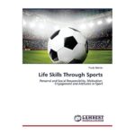 Bild von Paulo Martins – Life Skills Through Sports: Personal and Social Responsibility, Motivation, Engagement and Attitudes in Sport